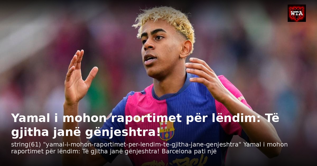 Yamal i mohon raportimet për lëndim: Të gjitha janë gënjeshtra!