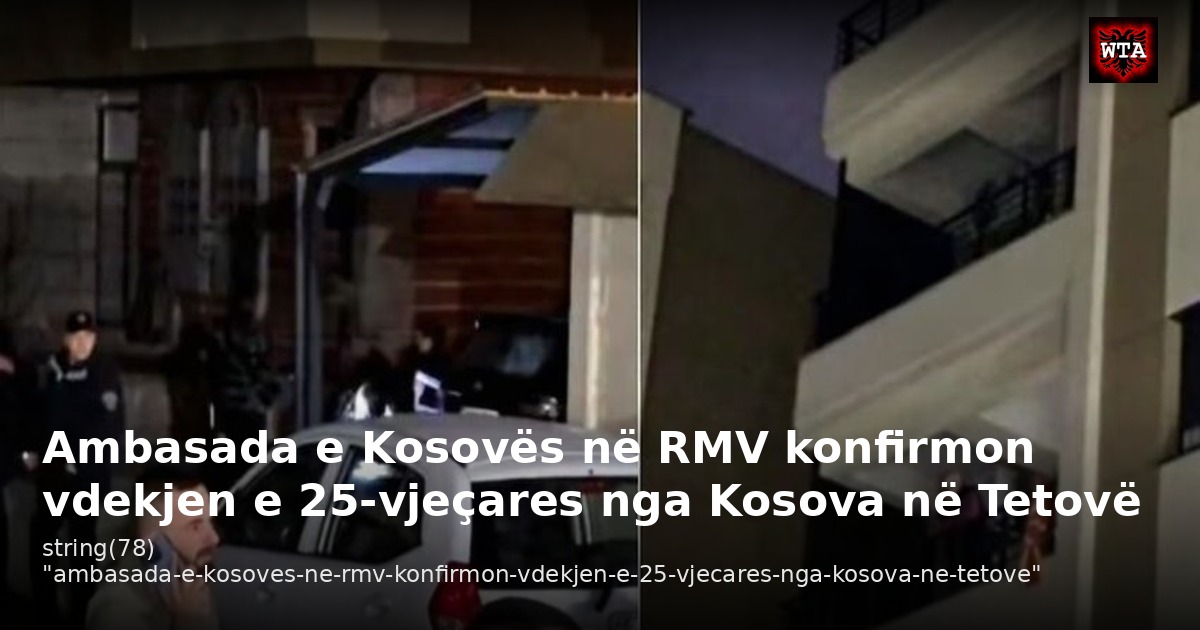 Ambasada e Kosovës në RMV konfirmon vdekjen e 25-vjeçares nga Kosova në Tetovë