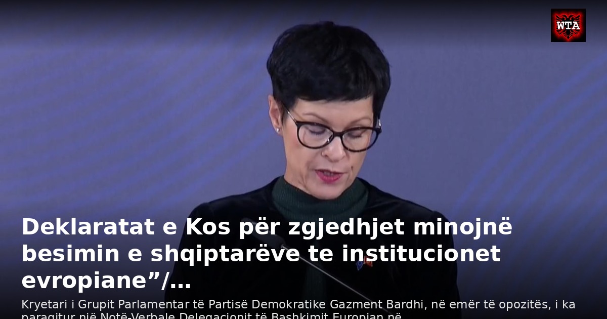 Deklaratat e Kos për zgjedhjet minojnë besimin e shqiptarëve te institucionet evropiane”/…