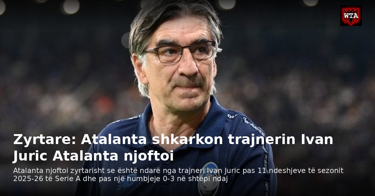 Zyrtare: Atalanta shkarkon trajnerin Ivan Juric Atalanta njoftoi