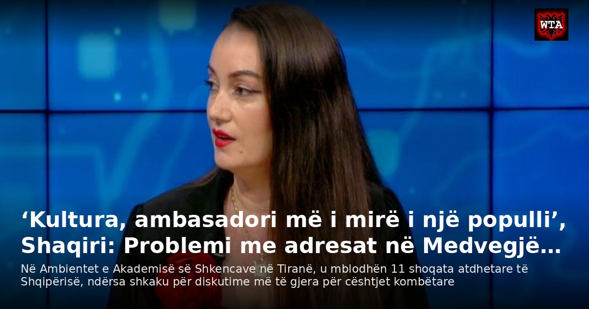 ‘Kultura, ambasadori më i mirë i një populli’, Shaqiri: Problemi me adresat në Medvegjë…