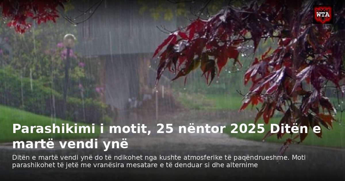 Parashikimi i motit, 25 nëntor 2025 Ditën e martë vendi ynë