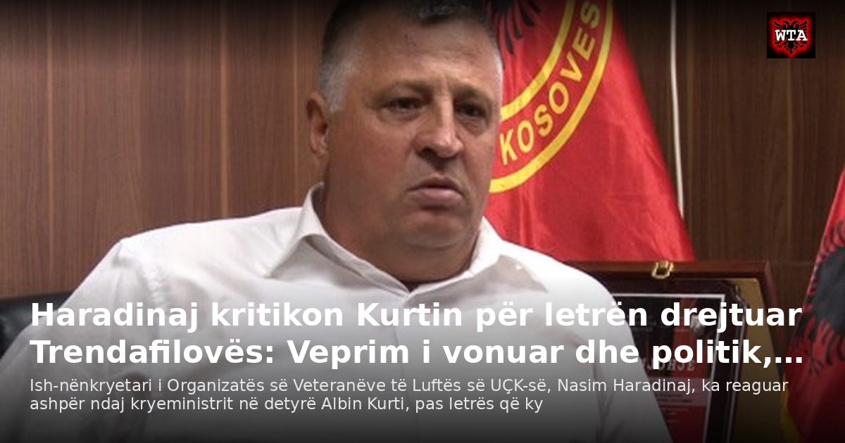 Haradinaj kritikon Kurtin për letrën drejtuar Trendafilovës: Veprim i vonuar dhe politik,…