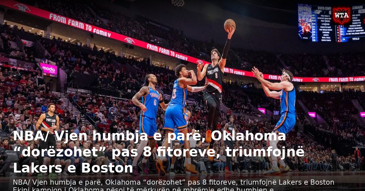 NBA/ Vjen humbja e parë, Oklahoma “dorëzohet” pas 8 fitoreve, triumfojnë Lakers e Boston