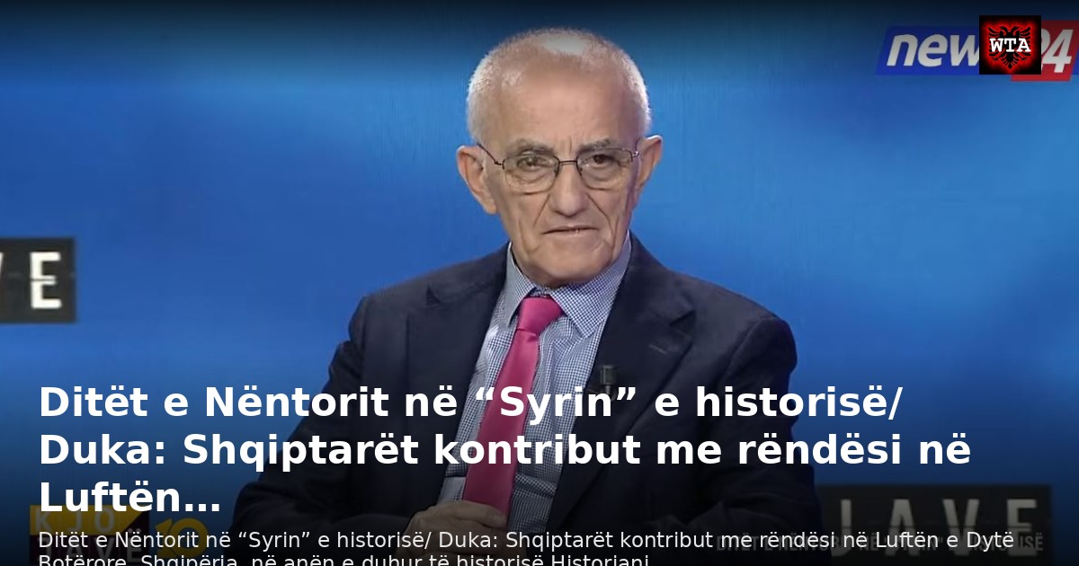 Ditët e Nëntorit në “Syrin” e historisë/ Duka: Shqiptarët kontribut me rëndësi në Luftën…