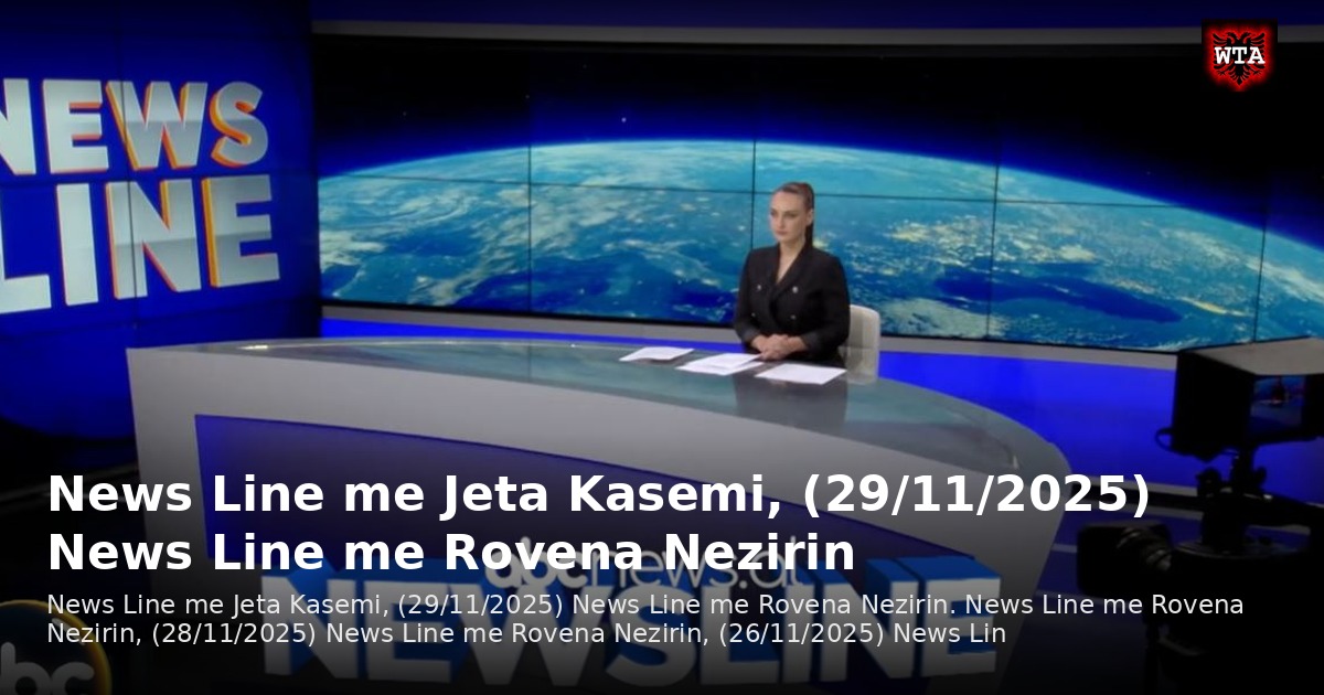 News Line me Jeta Kasemi, (29/11/2025) News Line me Rovena Nezirin