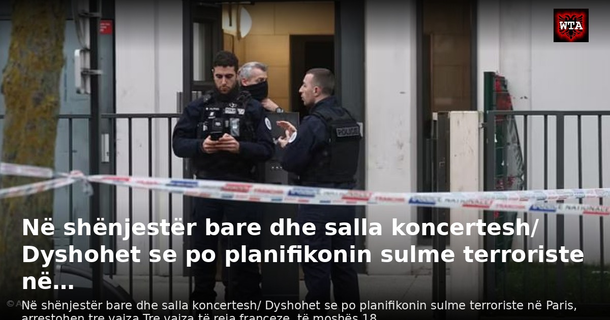 Në shënjestër bare dhe salla koncertesh/ Dyshohet se po planifikonin sulme terroriste në…