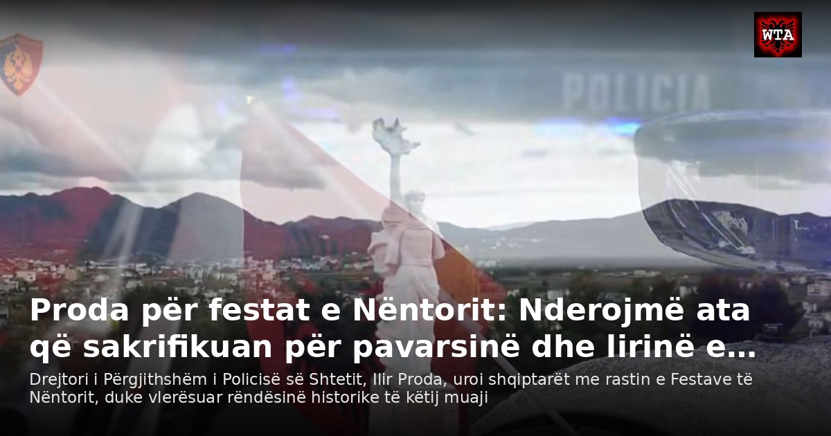 Proda për festat e Nëntorit: Nderojmë ata që sakrifikuan për pavarsinë dhe lirinë e…