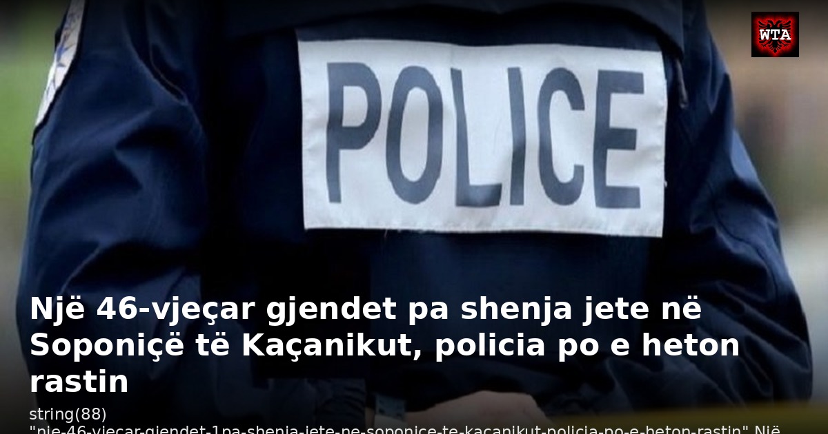 Një 46-vjeçar gjendet pa shenja jete në Soponiçë të Kaçanikut, policia po e heton rastin
