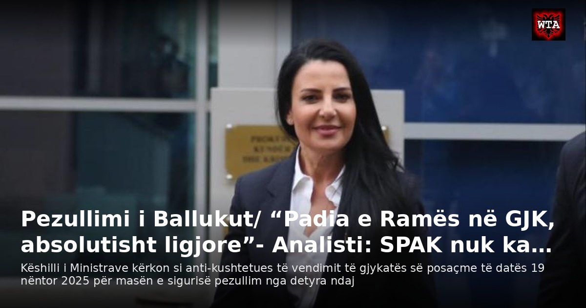 Pezullimi i Ballukut/ “Padia e Ramës në GJK, absolutisht ligjore”- Analisti: SPAK nuk ka…