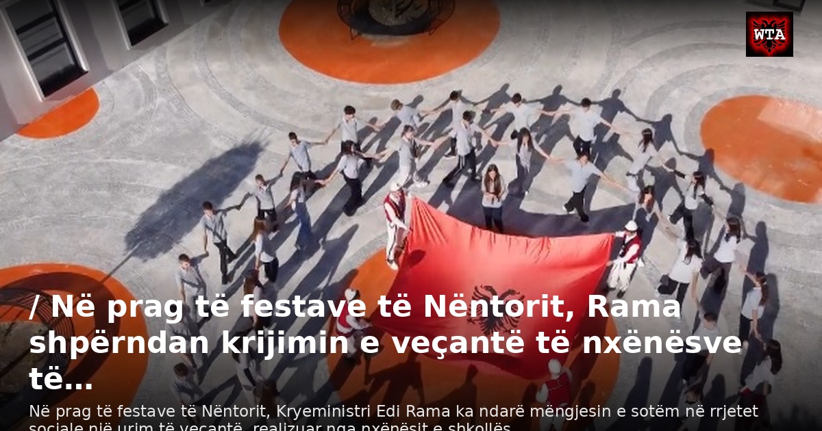 / Në prag të festave të Nëntorit, Rama shpërndan krijimin e veçantë të nxënësve të…