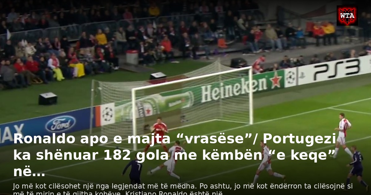 Ronaldo apo e majta “vrasëse”/ Portugezi ka shënuar 182 gola me këmbën “e keqe” në…