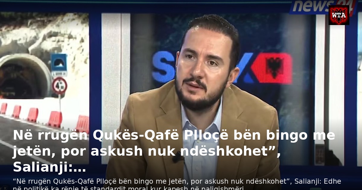 Në rrugën Qukës-Qafë Plloçë bën bingo me jetën, por askush nuk ndëshkohet”, Salianji:…