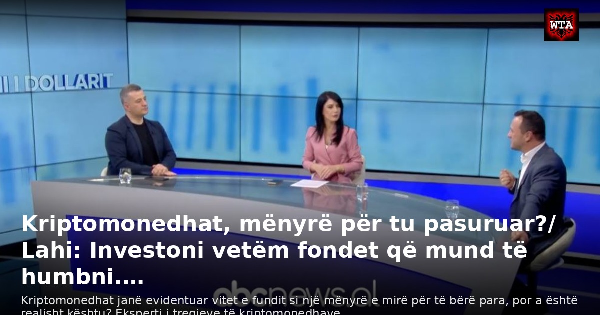 Kriptomonedhat, mënyrë për tu pasuruar?/ Lahi: Investoni vetëm fondet që mund të humbni.…