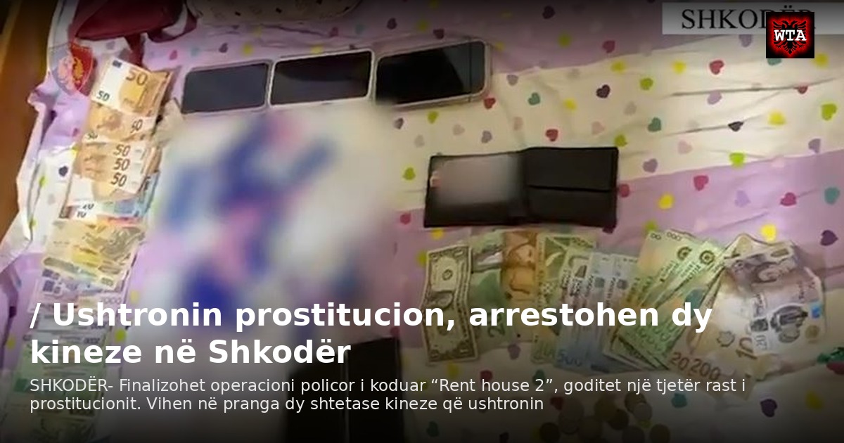 / Ushtronin prostitucion, arrestohen dy kineze në Shkodër