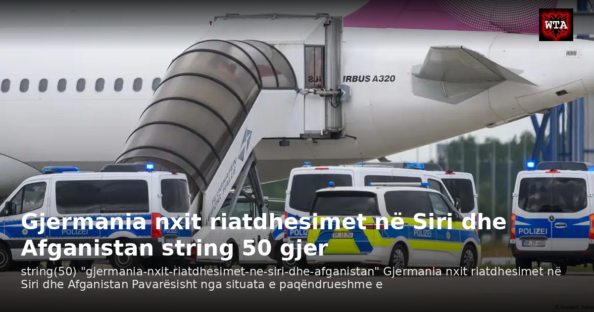 Gjermania nxit riatdhesimet në Siri dhe Afganistan string 50 gjer