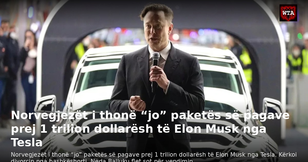 Norvegjezët i thonë “jo” paketës së pagave prej 1 trilion dollarësh të Elon Musk nga Tesla