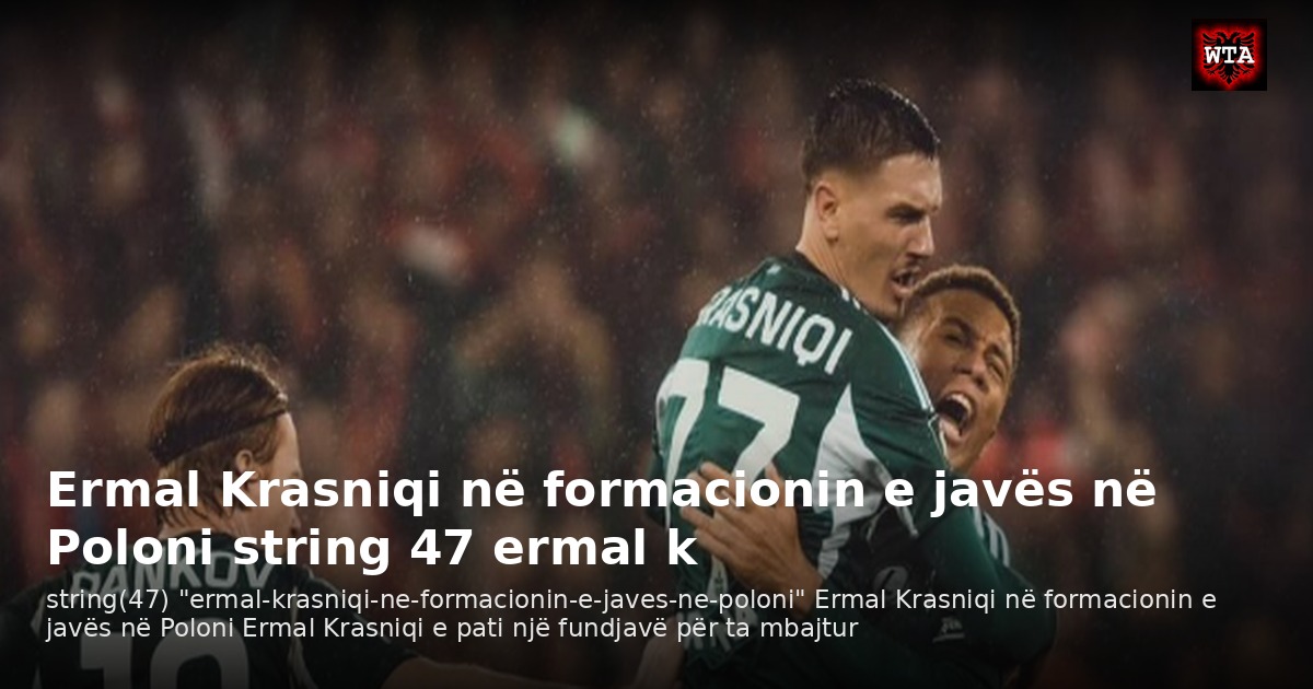 Ermal Krasniqi në formacionin e javës në Poloni string 47 ermal k