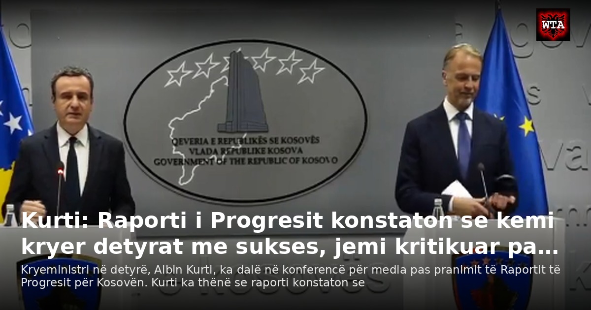 Kurti: Raporti i Progresit konstaton se kemi kryer detyrat me sukses, jemi kritikuar pa…