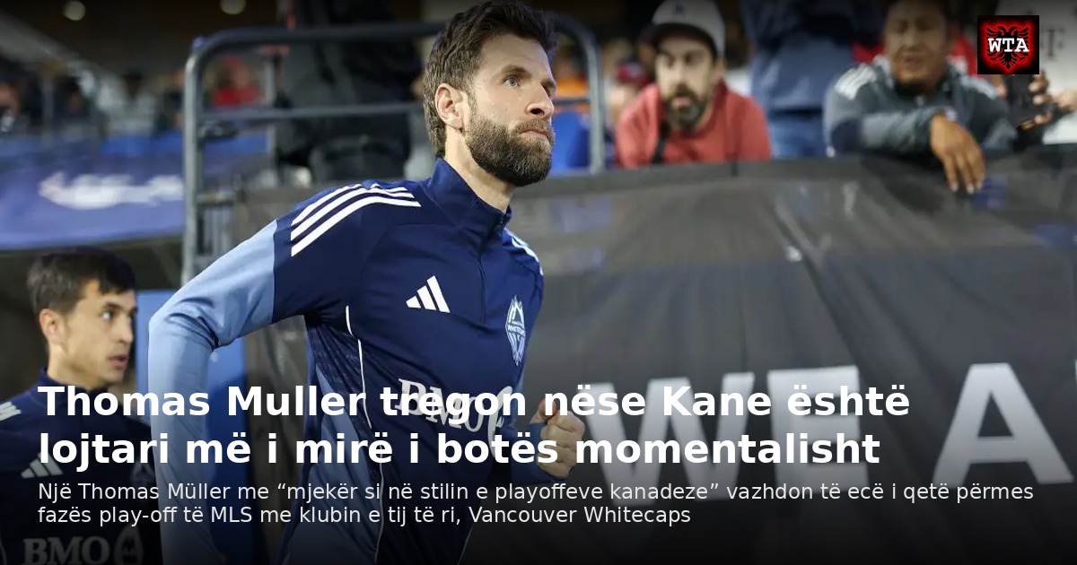 Thomas Muller tregon nëse Kane është lojtari më i mirë i botës momentalisht