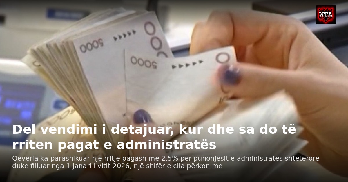 Del vendimi i detajuar, kur dhe sa do të rriten pagat e administratës