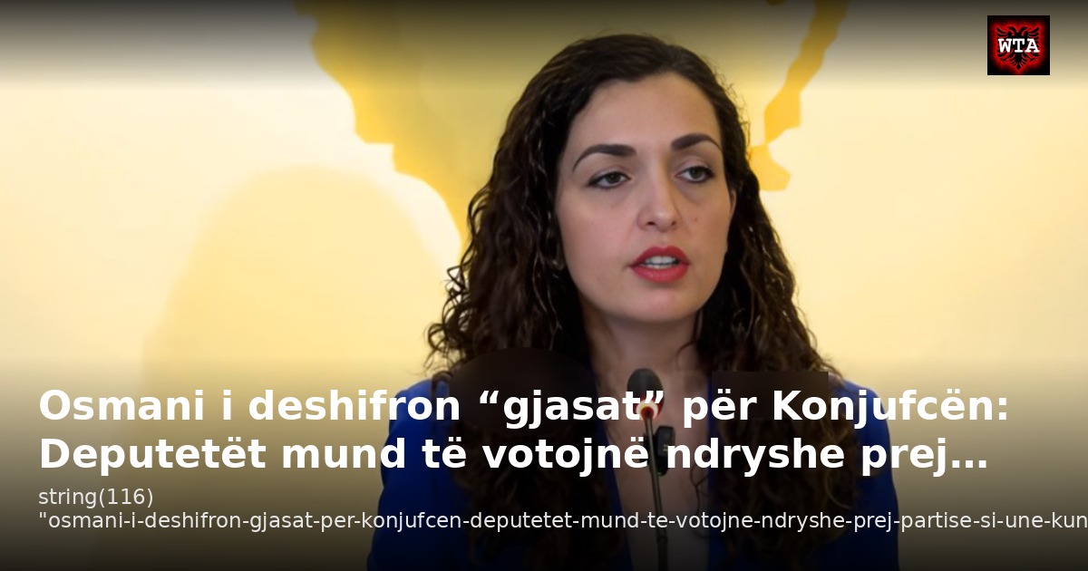 Osmani i deshifron “gjasat” për Konjufcën: Deputetët mund të votojnë ndryshe prej…