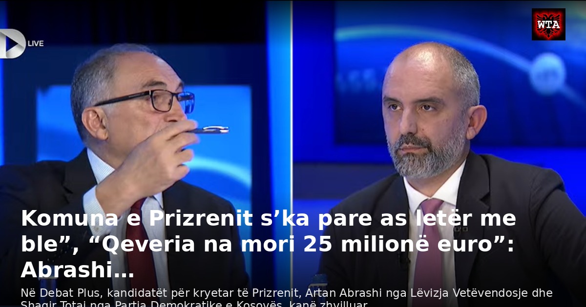 Komuna e Prizrenit s’ka pare as letër me ble”, “Qeveria na mori 25 milionë euro”: Abrashi…