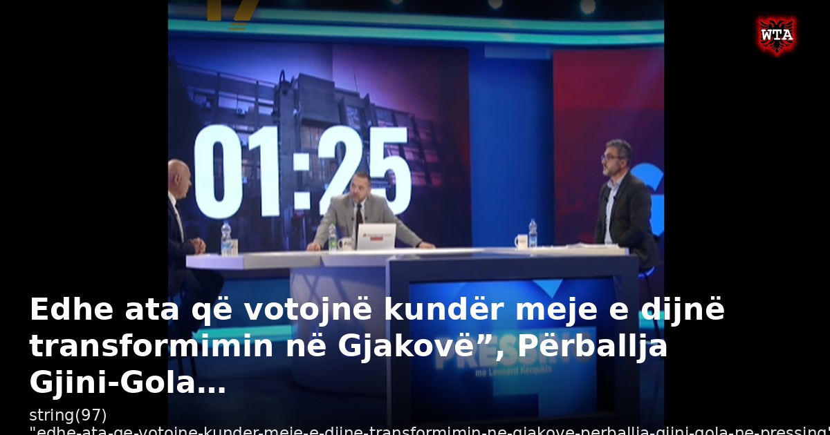 Edhe ata që votojnë kundër meje e dijnë transformimin në Gjakovë”, Përballja Gjini-Gola…