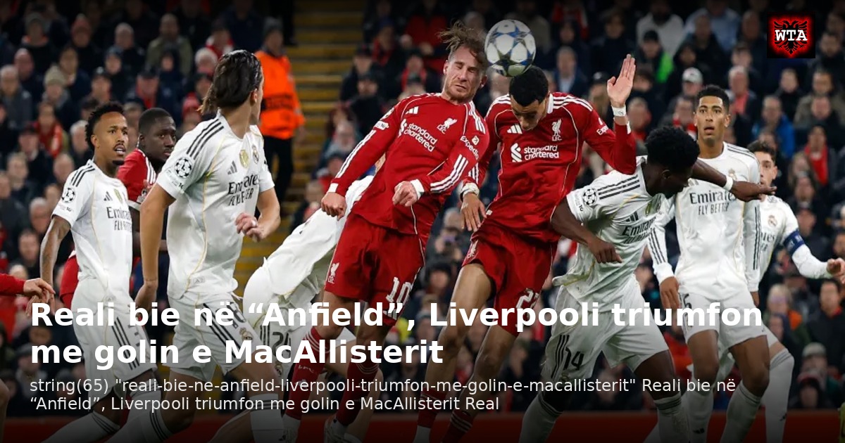 Reali bie në “Anfield”, Liverpooli triumfon me golin e MacAllisterit