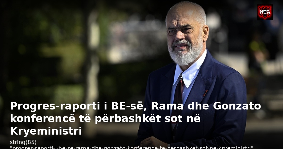Progres-raporti i BE-së, Rama dhe Gonzato konferencë të përbashkët sot në Kryeministri