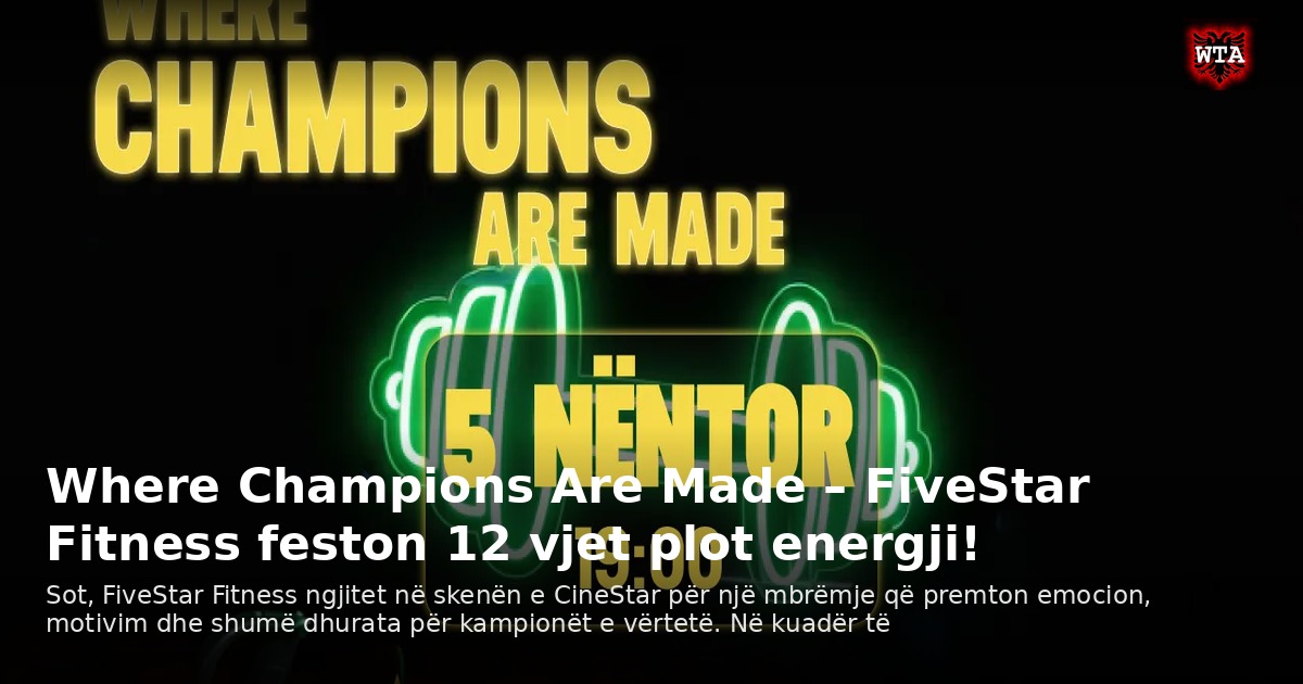 Where Champions Are Made – FiveStar Fitness feston 12 vjet plot energji!