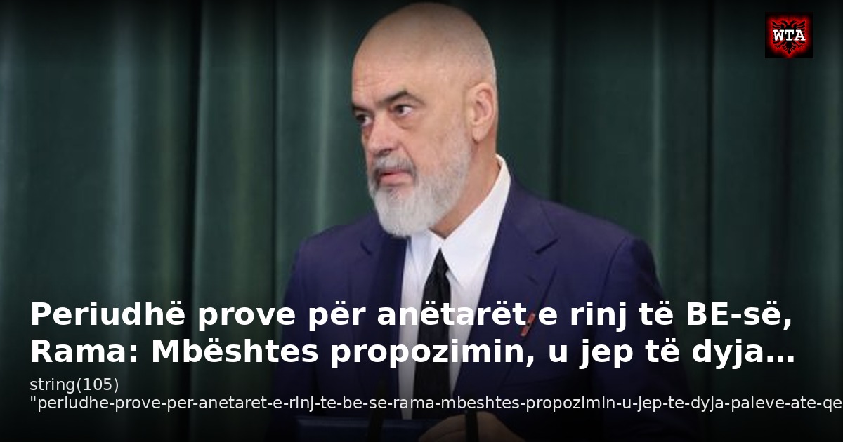 Periudhë prove për anëtarët e rinj të BE-së, Rama: Mbështes propozimin, u jep të dyja…