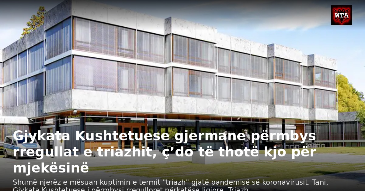 Gjykata Kushtetuese gjermane përmbys rregullat e triazhit, ç’do të thotë kjo për mjekësinë