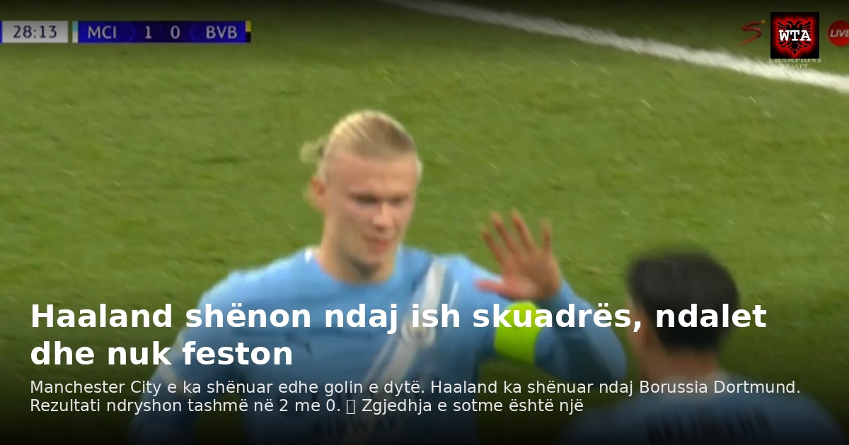 Haaland shënon ndaj ish skuadrës, ndalet dhe nuk feston