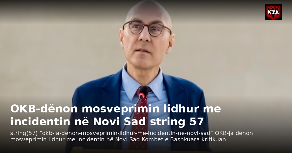 OKB-dënon mosveprimin lidhur me incidentin në Novi Sad string 57