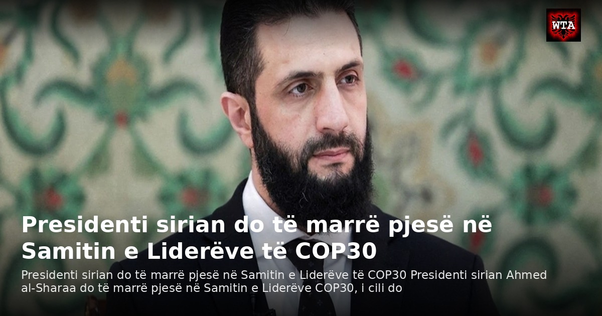 Presidenti sirian do të marrë pjesë në Samitin e Liderëve të COP30