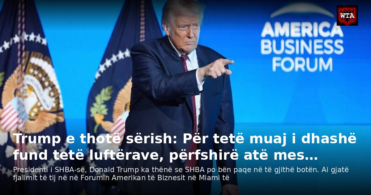 Trump e thotë sërish: Për tetë muaj i dhashë fund tetë luftërave, përfshirë atë mes…