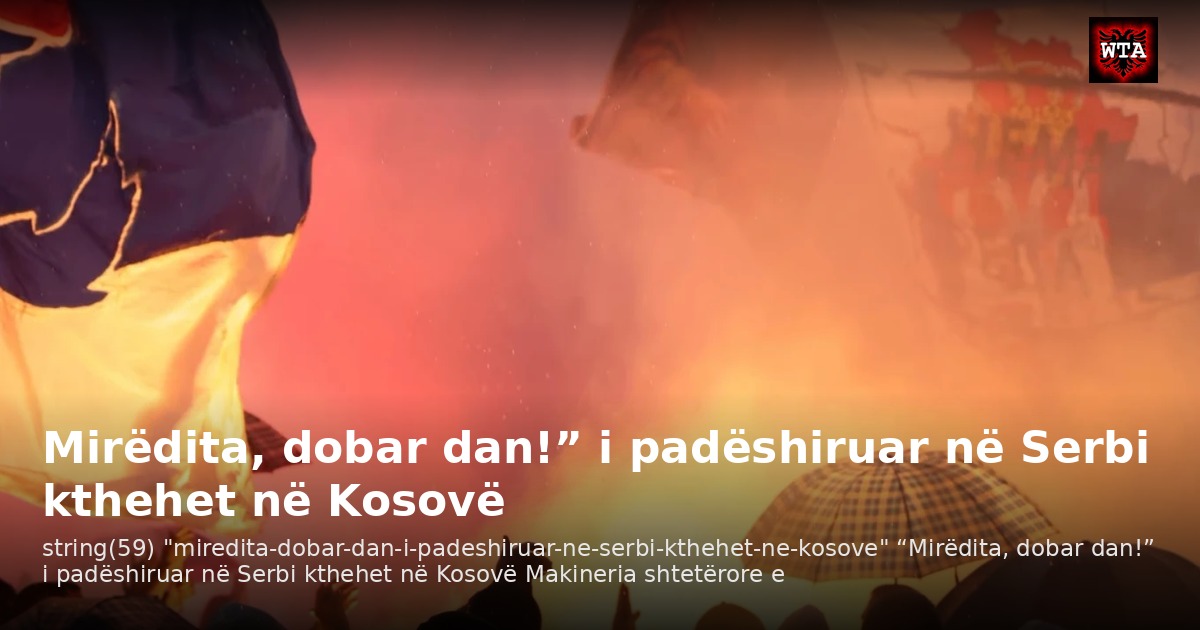 Mirëdita, dobar dan!” i padëshiruar në Serbi kthehet në Kosovë