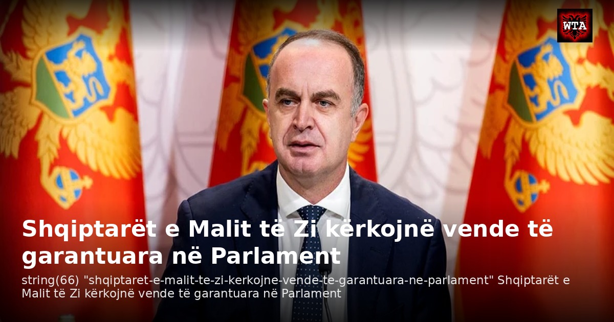 Shqiptarët e Malit të Zi kërkojnë vende të garantuara në Parlament