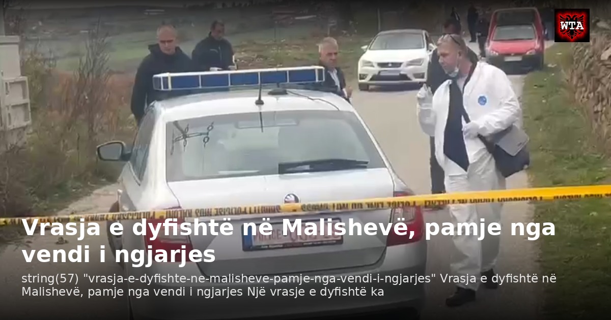 Vrasja e dyfishtë në Malishevë, pamje nga vendi i ngjarjes