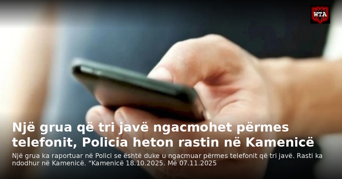 Një grua që tri javë ngacmohet përmes telefonit, Policia heton rastin në Kamenicë