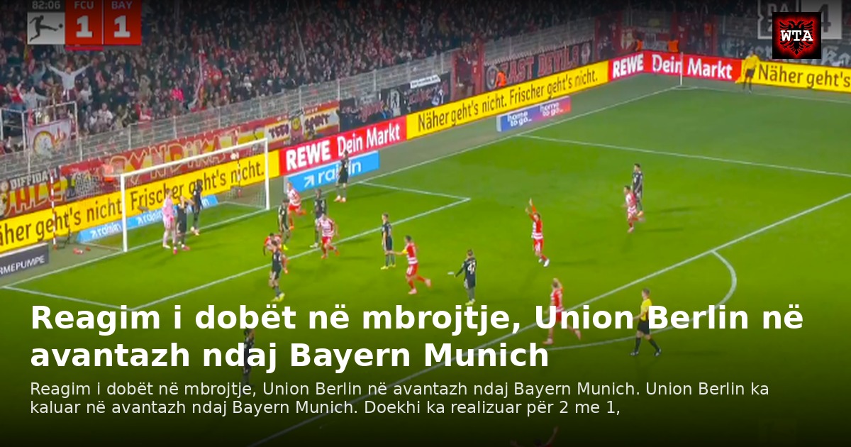 Reagim i dobët në mbrojtje, Union Berlin në avantazh ndaj Bayern Munich