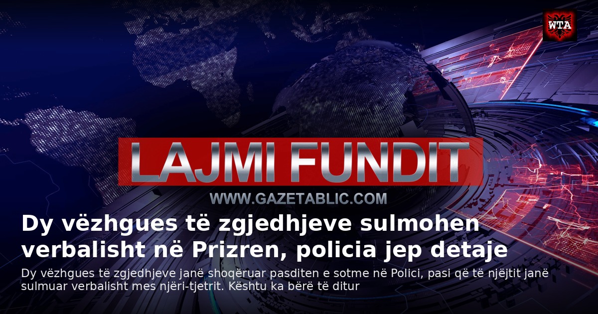 Dy vëzhgues të zgjedhjeve sulmohen verbalisht në Prizren, policia jep detaje