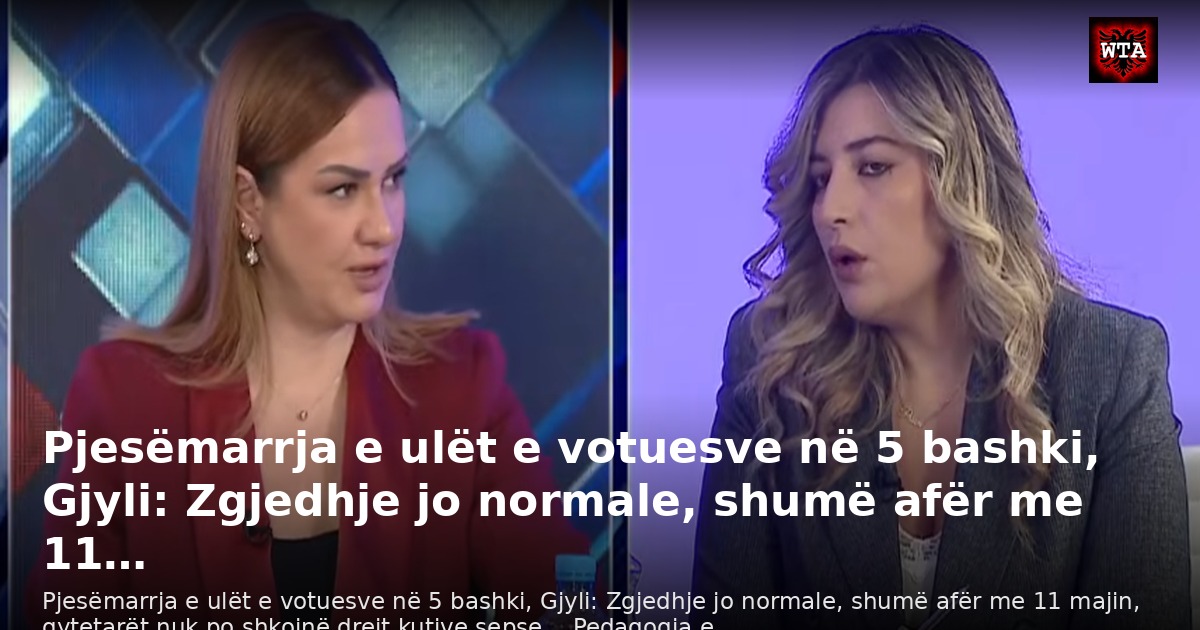 Pjesëmarrja e ulët e votuesve në 5 bashki, Gjyli: Zgjedhje jo normale, shumë afër me 11…