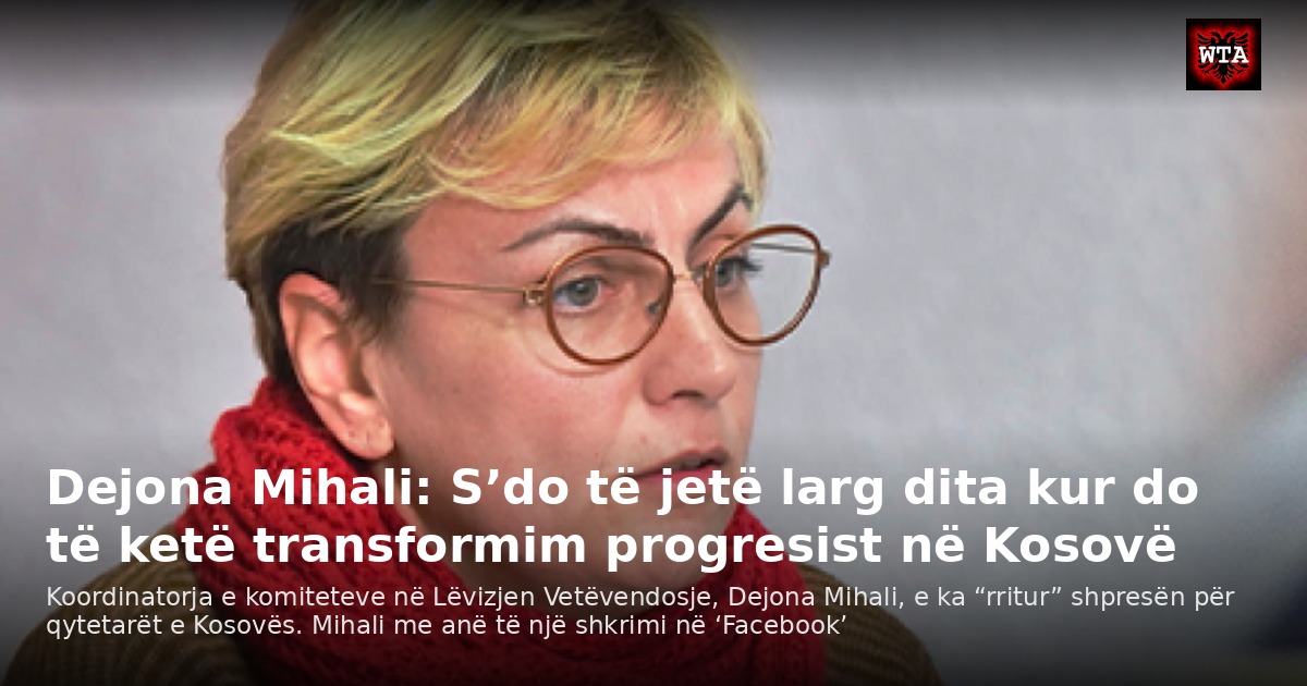 Dejona Mihali: S’do të jetë larg dita kur do të ketë transformim progresist në Kosovë