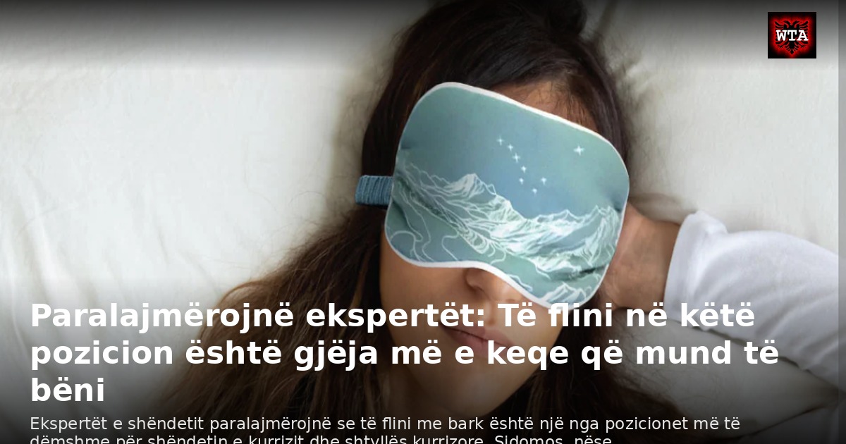 Paralajmërojnë ekspertët: Të flini në këtë pozicion është gjëja më e keqe që mund të bëni