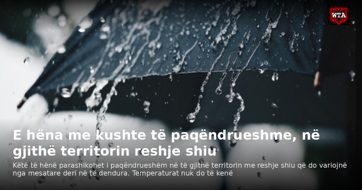 E hëna me kushte të paqëndrueshme, në gjithë territorin reshje shiu