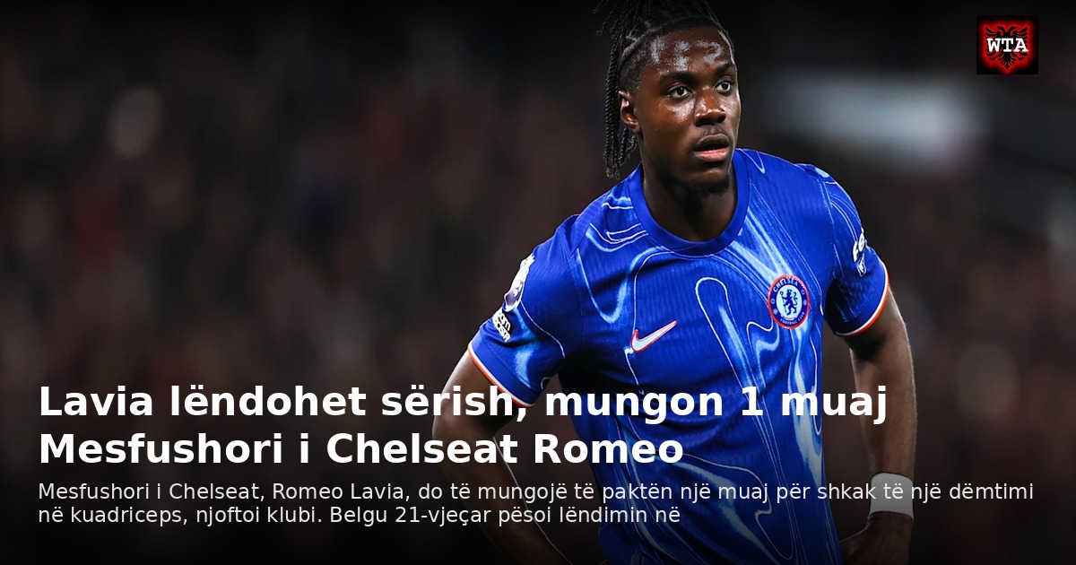 Lavia lëndohet sërish, mungon 1 muaj Mesfushori i Chelseat Romeo