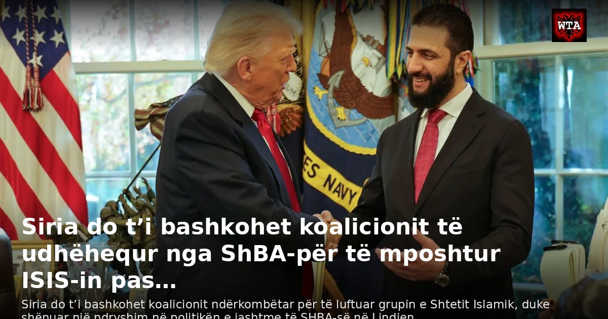 Siria do t’i bashkohet koalicionit të udhëhequr nga ShBA-për të mposhtur ISIS-in pas…