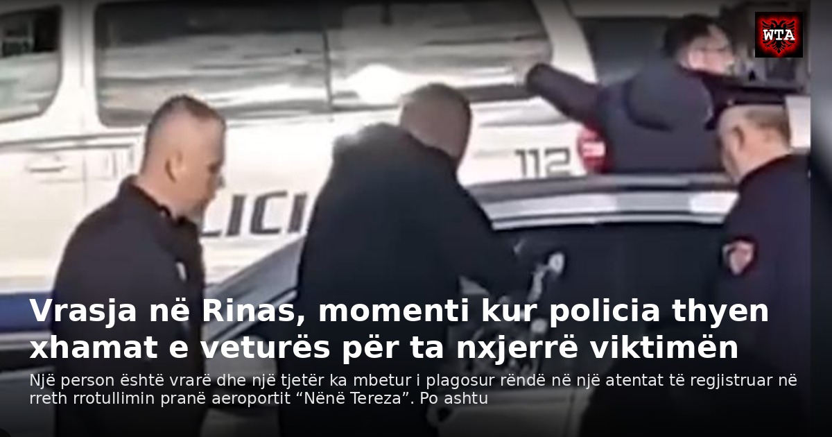 Vrasja në Rinas, momenti kur policia thyen xhamat e veturës për ta nxjerrë viktimën